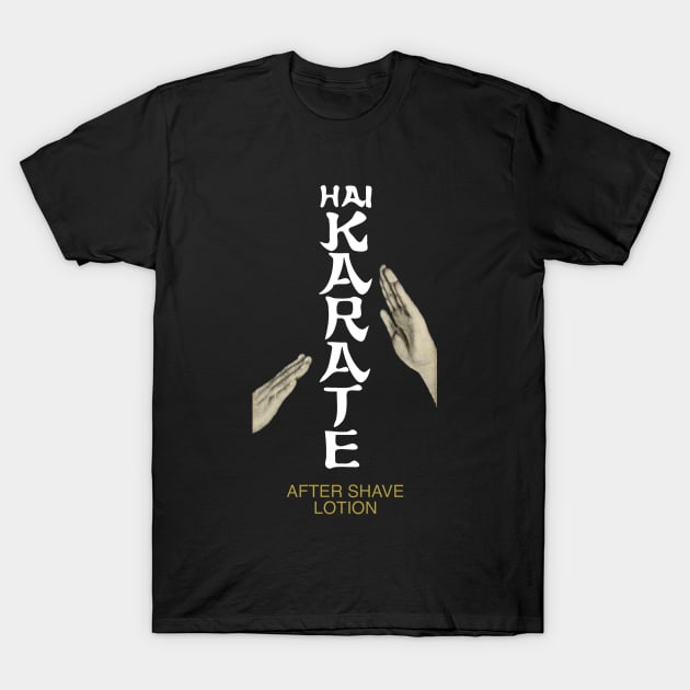 Hai Karate.  After Shave Lotion T-Shirt by fiercewoman101